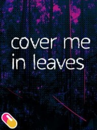 10mg: Cover Me In Leaves