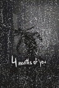 4 Months of You