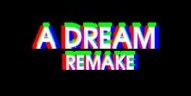 A Dream : Remake