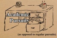Academic Pursuits (As Opposed To Regular Pursuits)