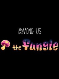 Among Us: The Fungle