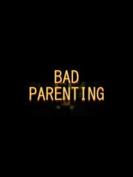 Bad Parenting