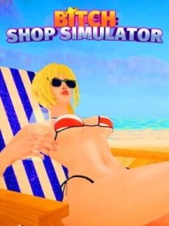 Bitch Shop Simulator
