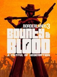 Borderlands 3: Bounty Of Blood - A Fistful of Redemption
