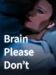 Brain Please Don't
