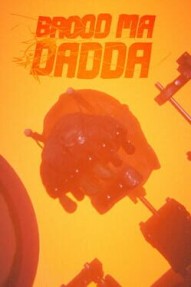 Brood Ma: Dadda