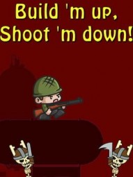 Build 'm up, Shoot 'm down!