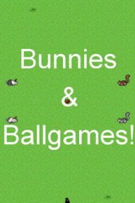 Bunnies & Ballgames!