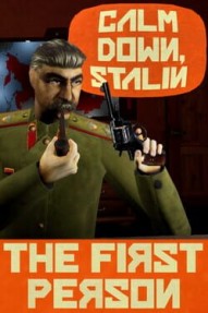 Calm Down, Stalin: The First Person