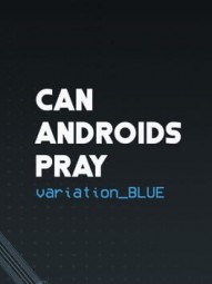 Can Androids Pray: Blue