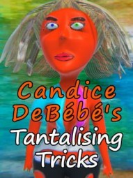 Candice DeBebe's Tantalising Tricks