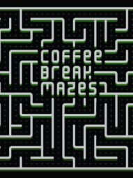 Coffee Break Mazes