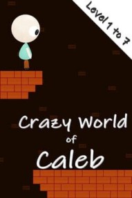 Crazy World of Caleb: Level 1 to 7