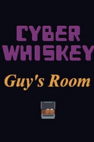 CyberWhiskey: Guy's Room