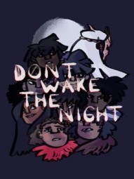 DON'T WAKE THE NIGHT
