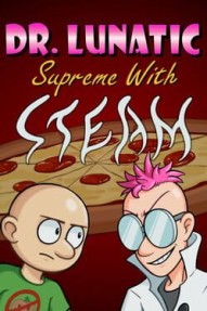 Dr. Lunatic Supreme With Steam