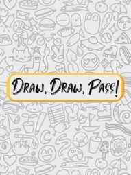 Draw, Draw, Pass!