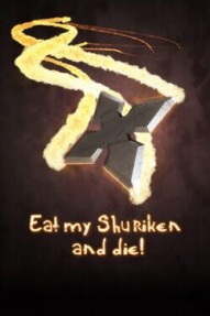 Eat my Shuriken and Die!