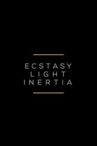 Ecstasy / Light / Inertia