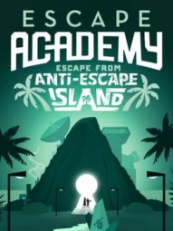 Escape Academy: Escape From Anti-Escape Island