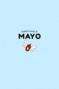 Everything is Mayo