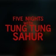 Five Nights with Tung Tung Sahur