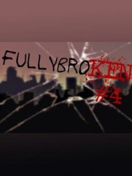 fullybroKEN#4