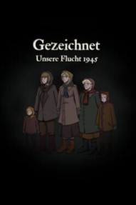 Gezeichnet: Unsere Flucht 1945