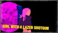 Girl With A Lazer Shotgun
