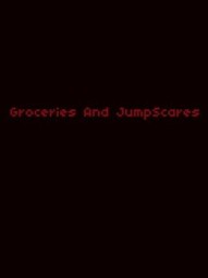 Groceries and JumpScares