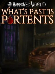 Harrowed World: What's Past Is Portents