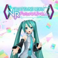 Hatsune Miku VR: Future Live: 1st Stage