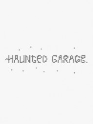 Haunted Garage