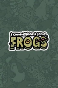 I Commissioned Some Frogs