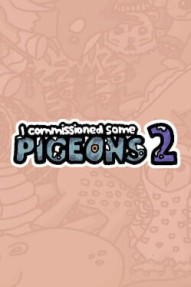 I Commissioned Some Pigeons 2