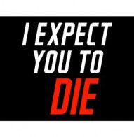 I Expect You To Die