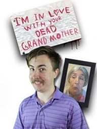 I'm in Love With Your Dead Grandmother