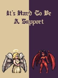 It's Hard To Be A Support