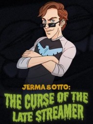 Jerma & Otto: The Curse of the Late Streamer