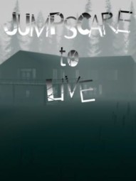 Jumpscare to Live
