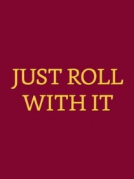 Just Roll With It