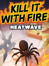 Kill It With Fire: HEATWAVE