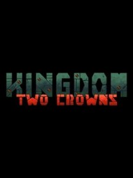 Kingdom: Two Crowns
