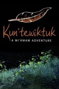 Kun’tewiktuk: A Mi’kmaw Adventure