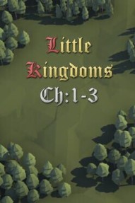 Little Kingdoms: Chapters 1-3