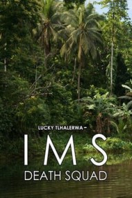 Lucky Tlhalerwa: IMS Death Squad