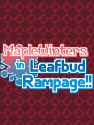 Maple Winters in Leafbud Rampage!!