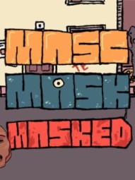 Masc, Mask & Masked!