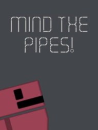 Mind the Pipes!