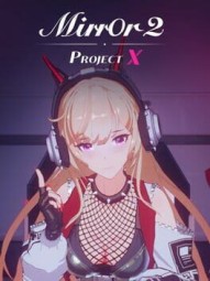 Mirror 2: Project X